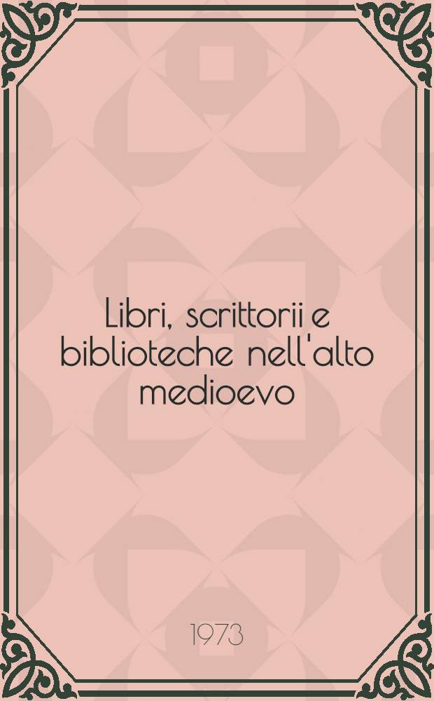 Libri, scrittorii e biblioteche nell'alto medioevo