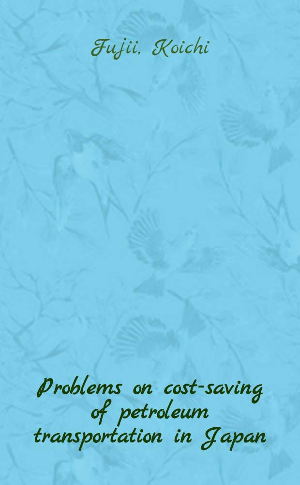 Problems on cost-saving of petroleum transportation in Japan