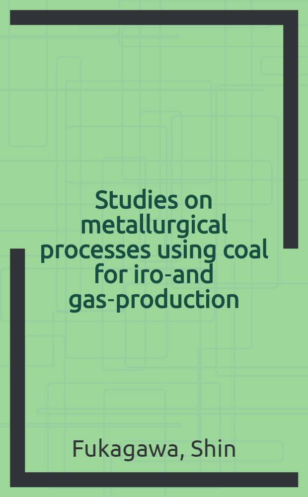 Studies on metallurgical processes using coal for iron- and gas-production : Avh