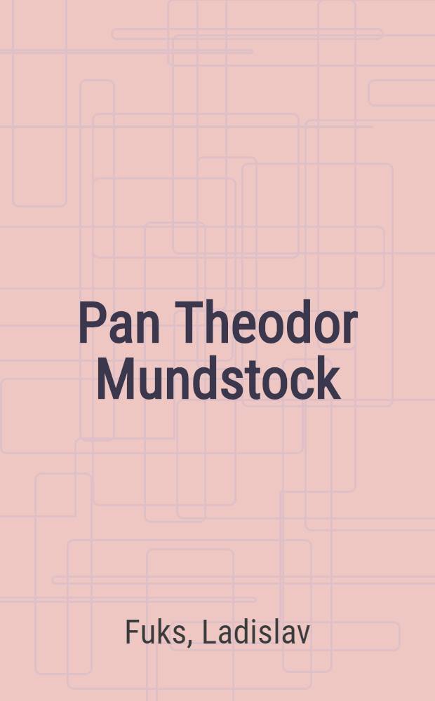 Pan Theodor Mundstock : Román