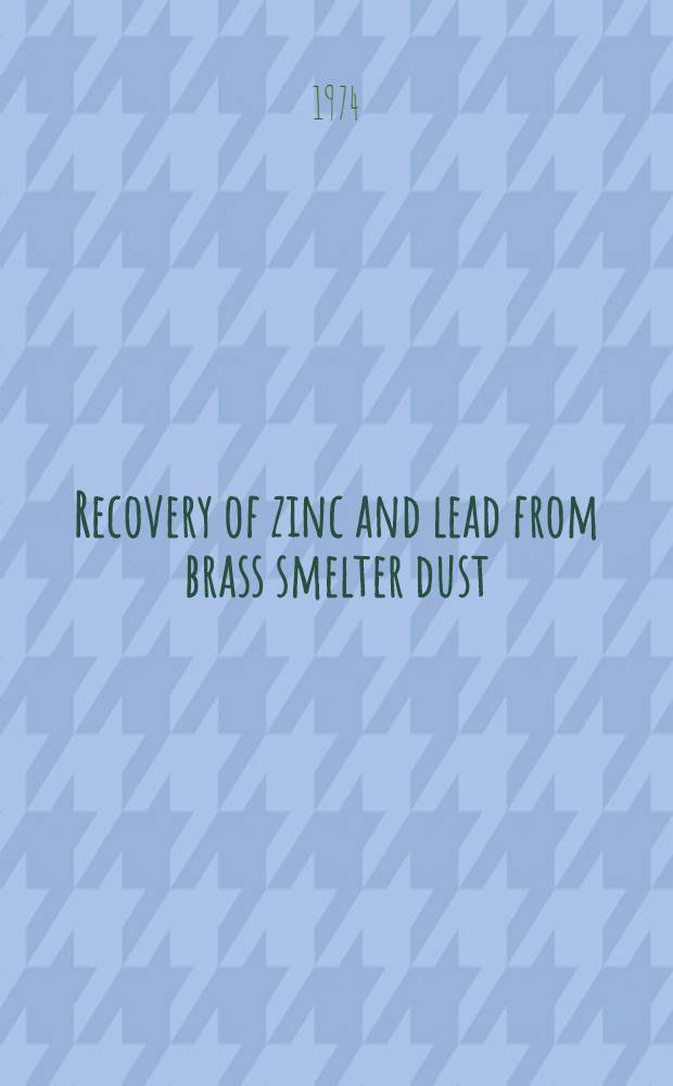 Recovery of zinc and lead from brass smelter dust