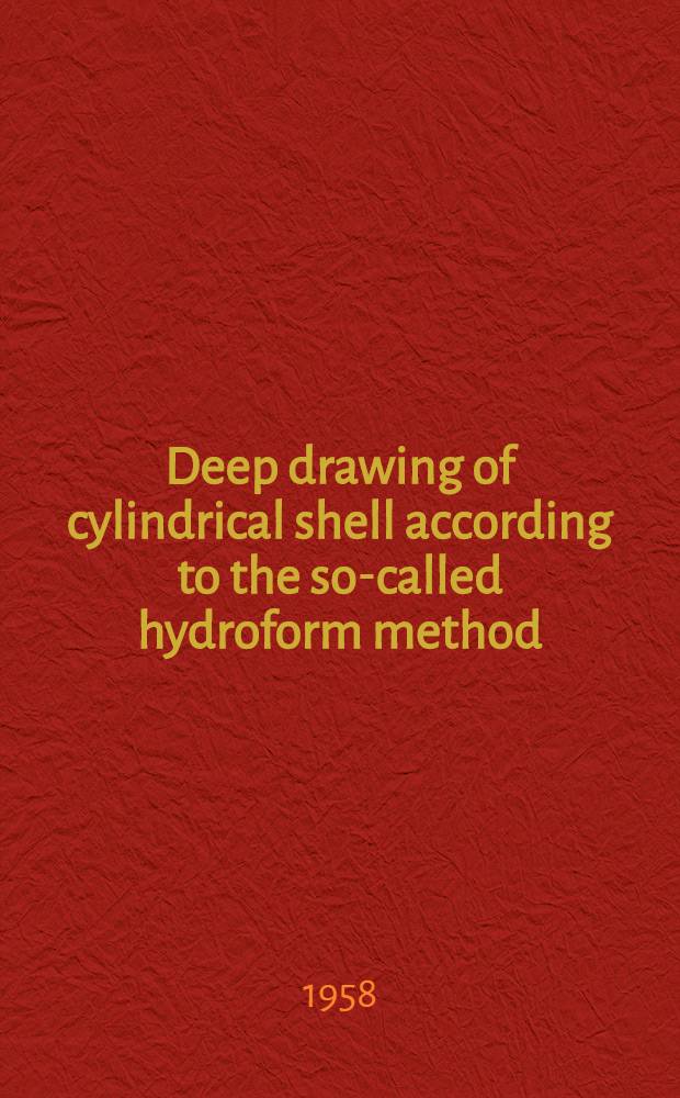 Deep drawing of cylindrical shell according to the so-called hydroform method