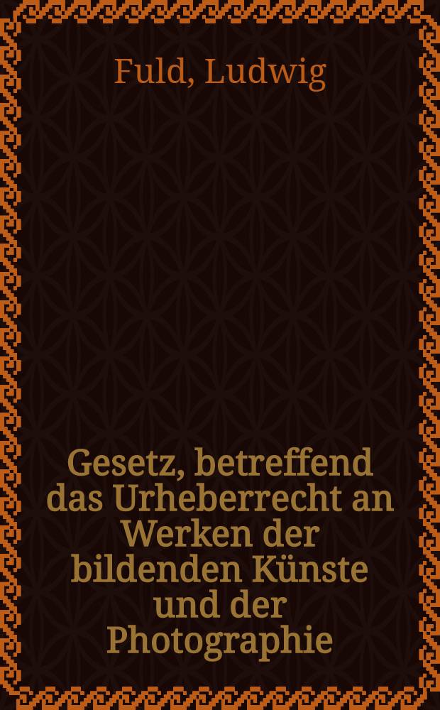 Gesetz, betreffend das Urheberrecht an Werken der bildenden Künste und der Photographie
