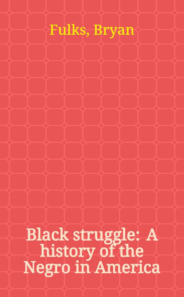 Black struggle : A history of the Negro in America
