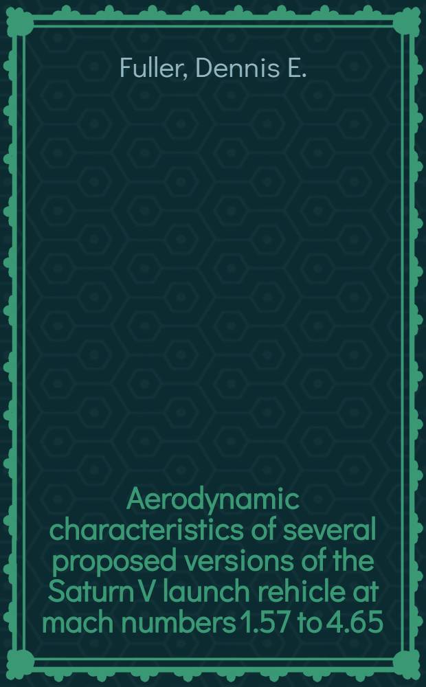 Aerodynamic characteristics of several proposed versions of the Saturn V launch rehicle at mach numbers 1.57 to 4.65