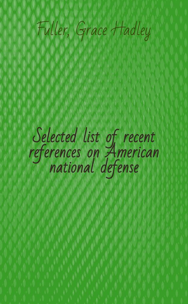 Selected list of recent references on American national defense (Suppl. to typewritten list of June 1936)