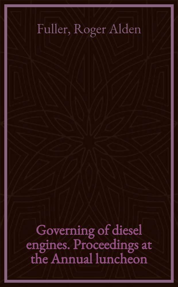 Governing of diesel engines. Proceedings at the Annual luncheon