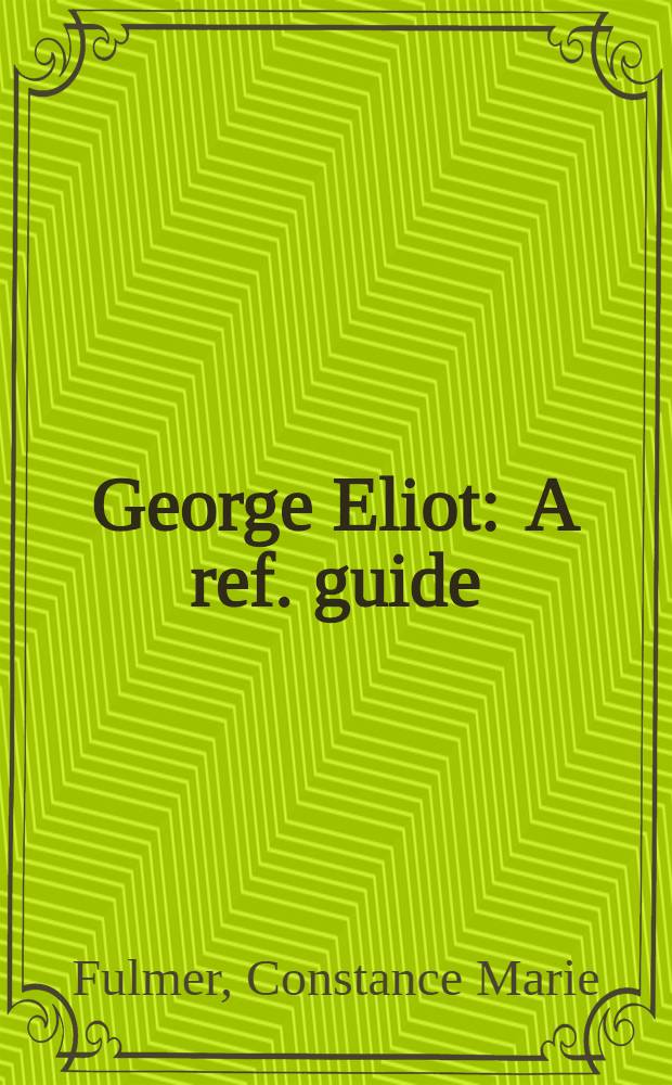 George Eliot : A ref. guide