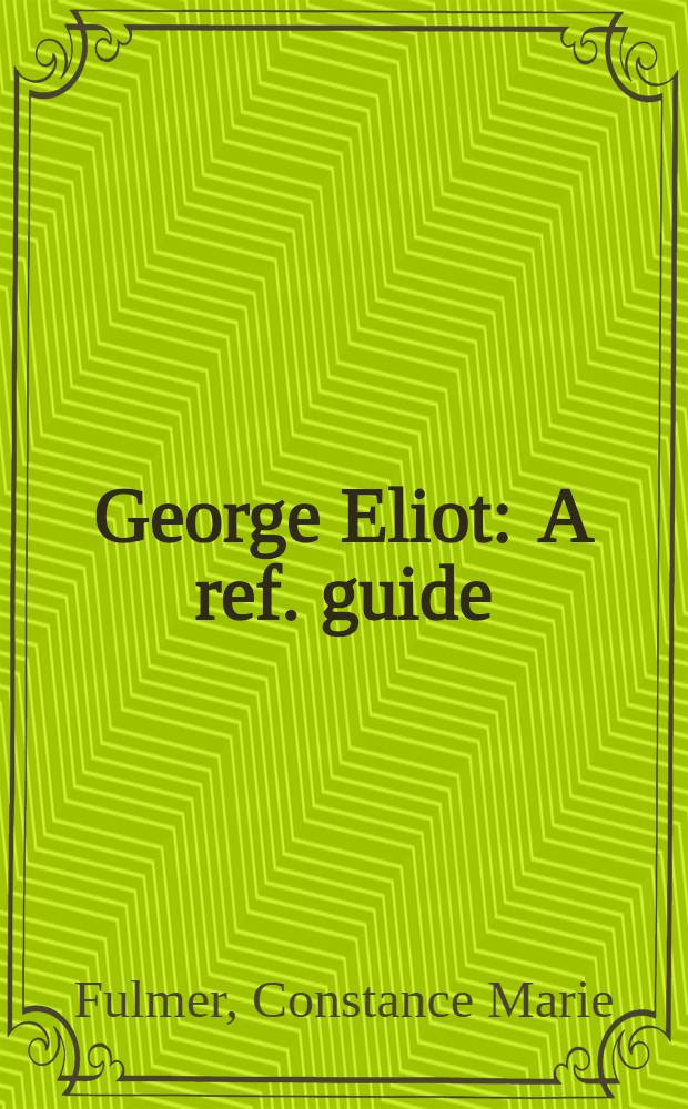 George Eliot : A ref. guide