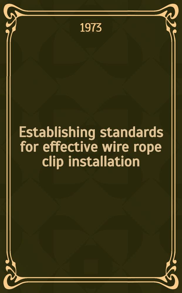 Establishing standards for effective wire rope clip installation