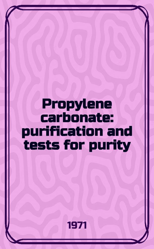 Propylene carbonate: purification and tests for purity