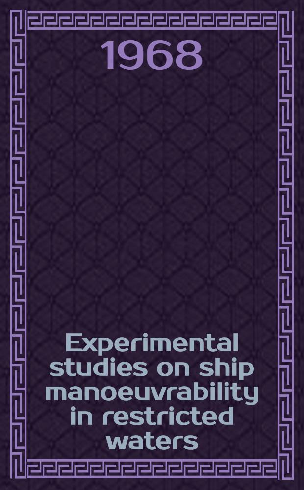 Experimental studies on ship manoeuvrability in restricted waters : P. 1-2
