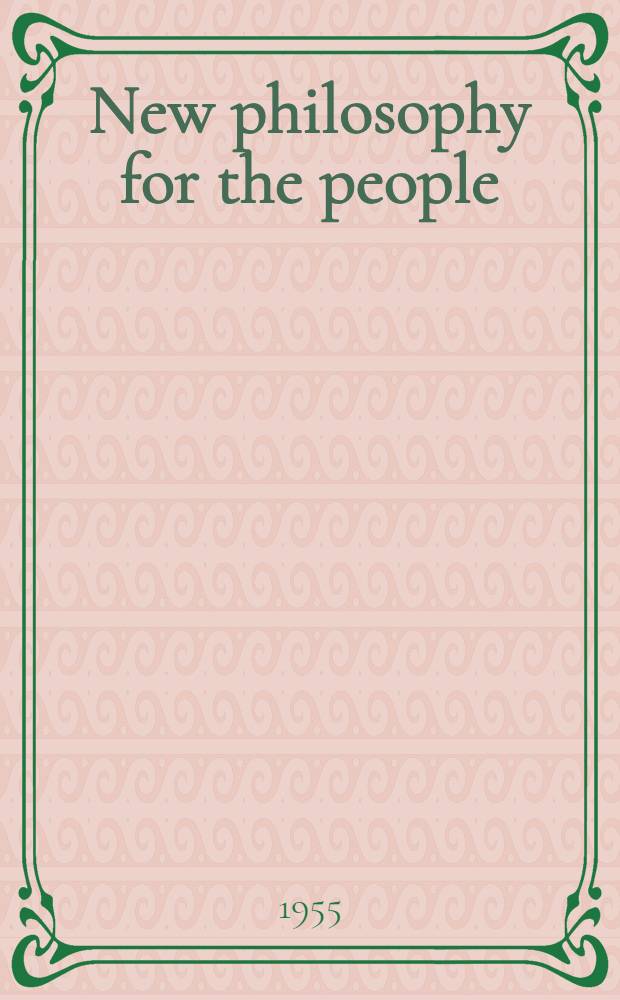 New philosophy for the people : A moral science system. Book 1 : Eternal life