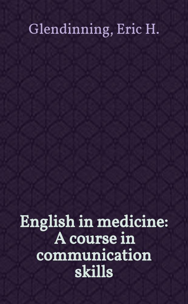 English in medicine : A course in communication skills