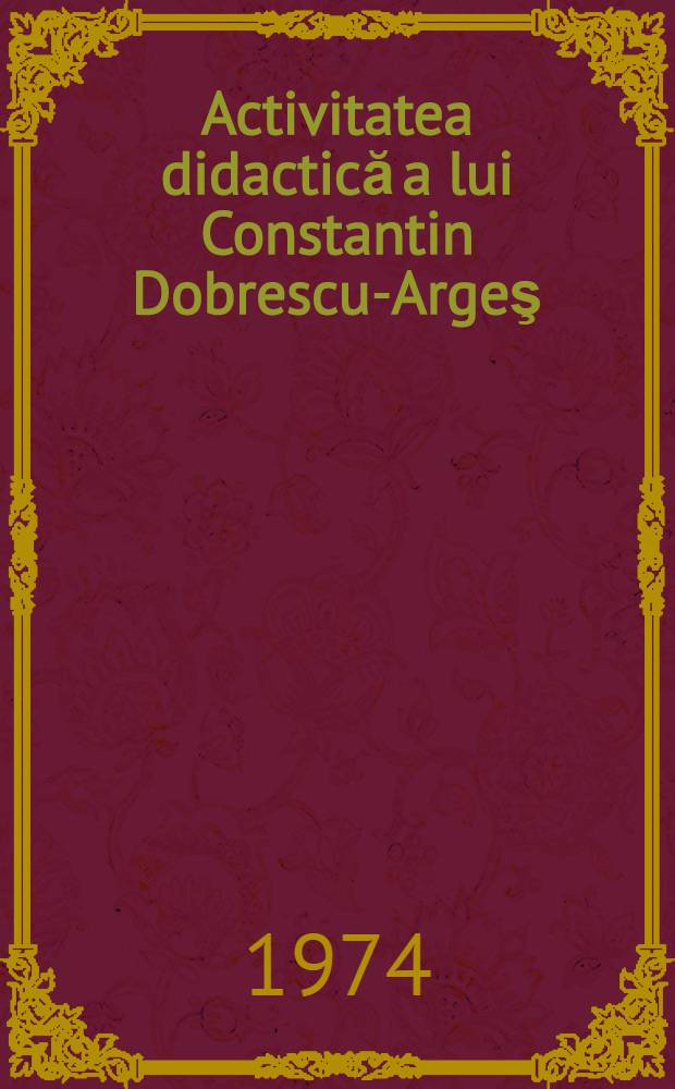 Activitatea didactică a lui Constantin Dobrescu-Argeş
