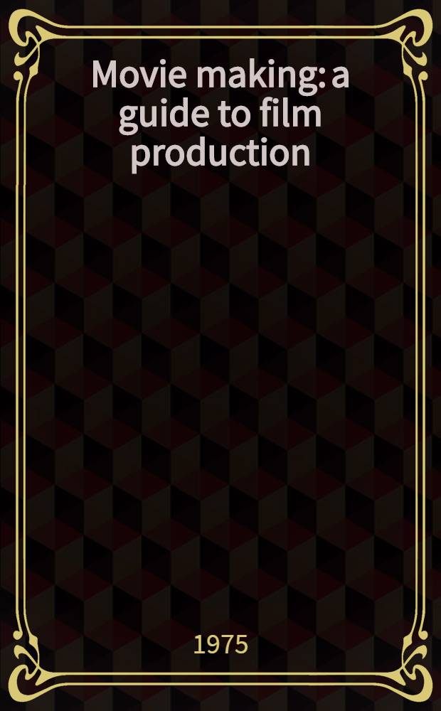 Movie making: a guide to film production