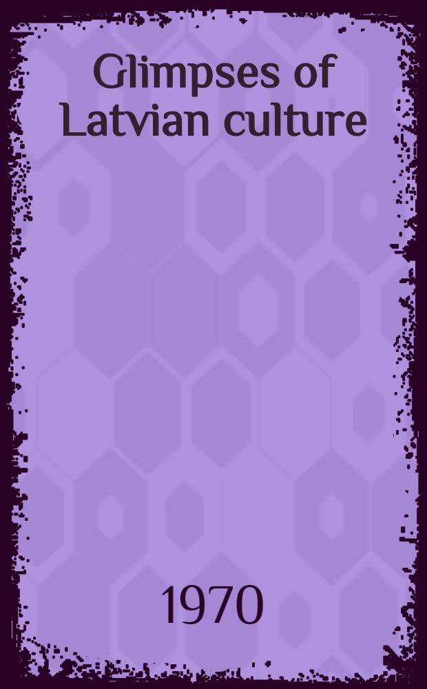 Glimpses of Latvian culture
