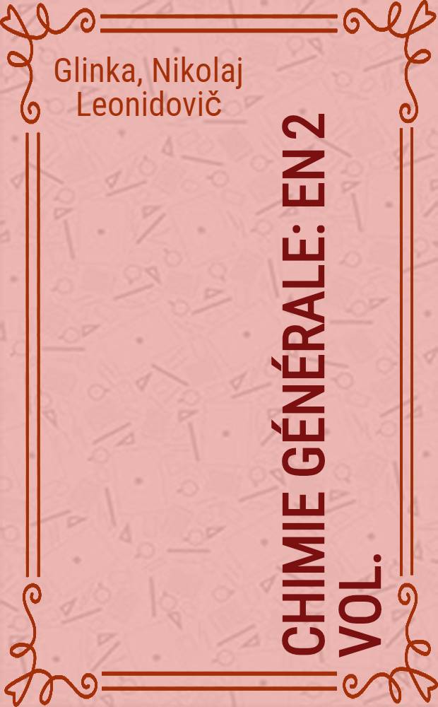 Chimie générale : En 2 vol.