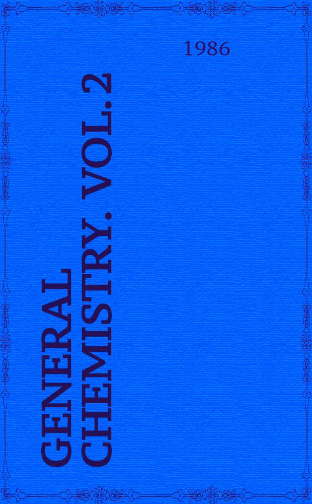 General chemistry. Vol. 2