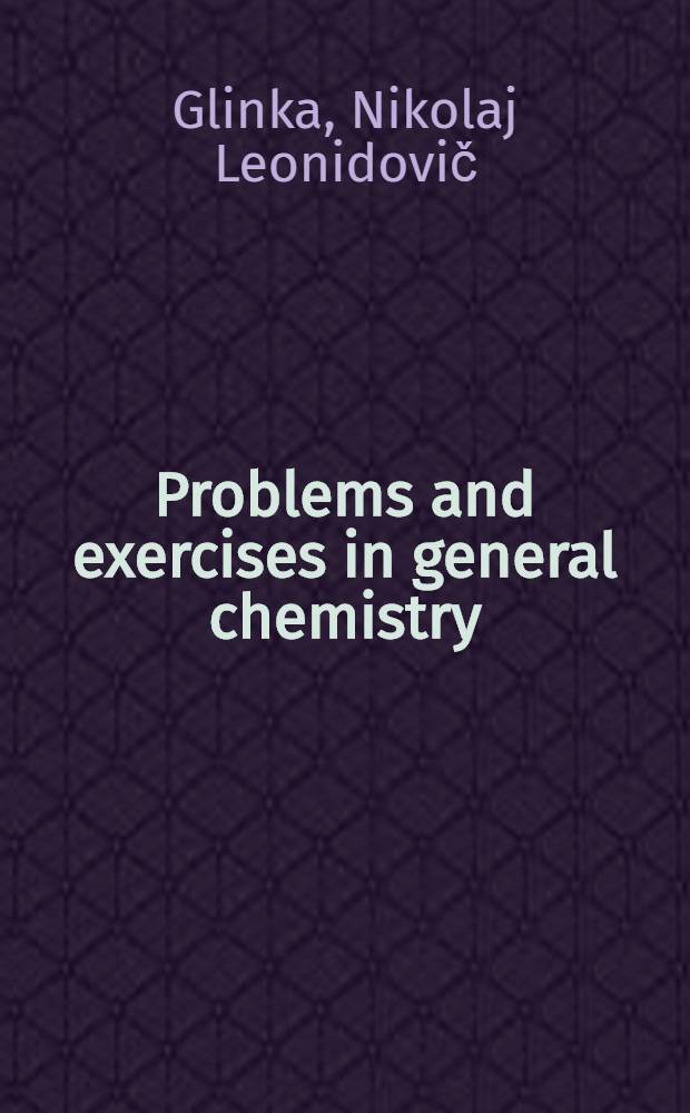 Problems and exercises in general chemistry