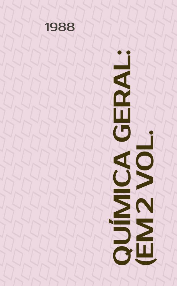 Química geral : (Em 2 vol.). Vol. 2