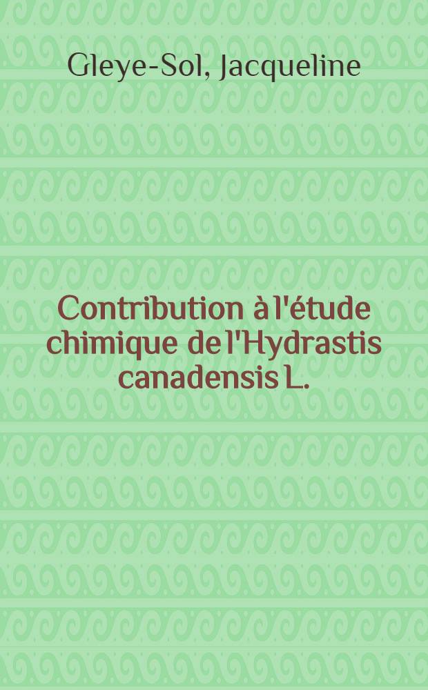 Contribution à l'étude chimique de l'Hydrastis canadensis L. : Renonculacées : Thèse ..
