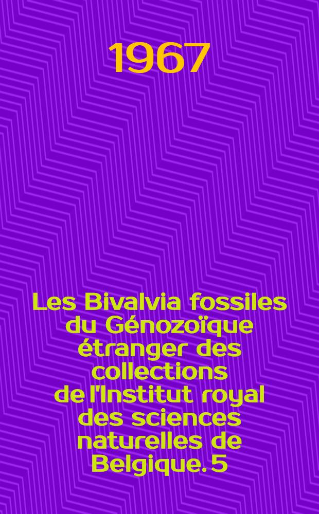 Les Bivalvia fossiles du Génozoïque étranger des collections de l'Institut royal des sciences naturelles de Belgique. 5 : Oligodontina