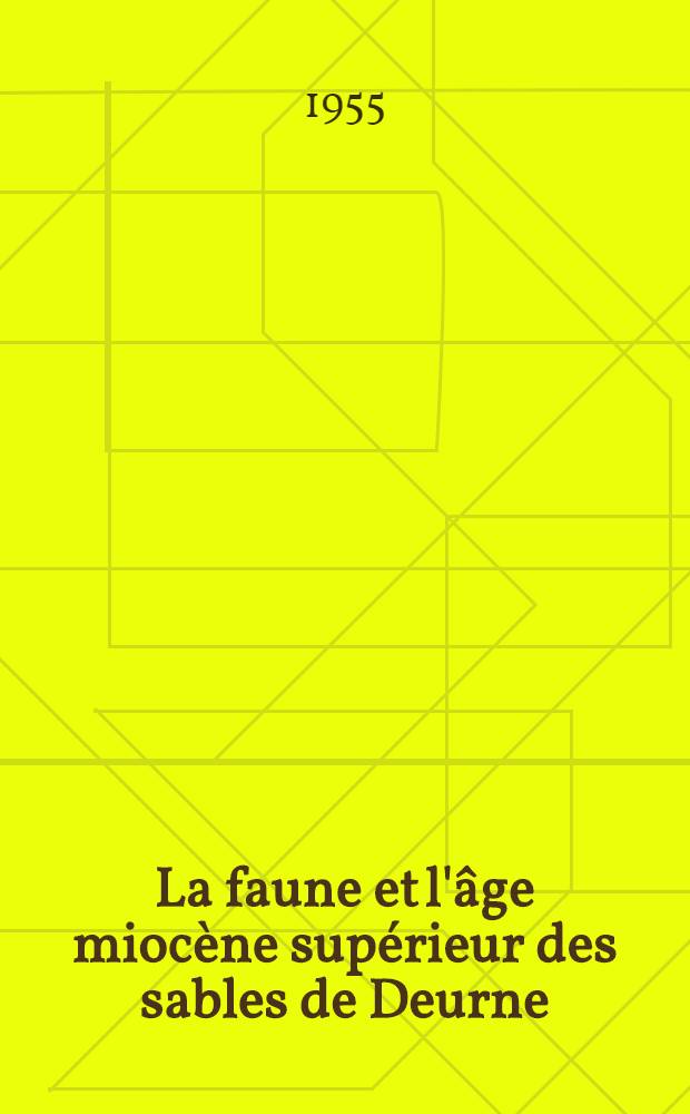 La faune et l'âge miocène supérieur des sables de Deurne