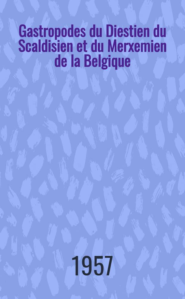 Gastropodes du Diestien du Scaldisien et du Merxemien de la Belgique
