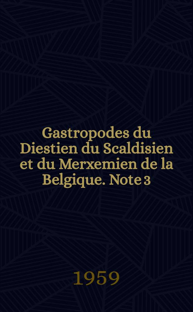 Gastropodes du Diestien du Scaldisien et du Merxemien de la Belgique. Note 3