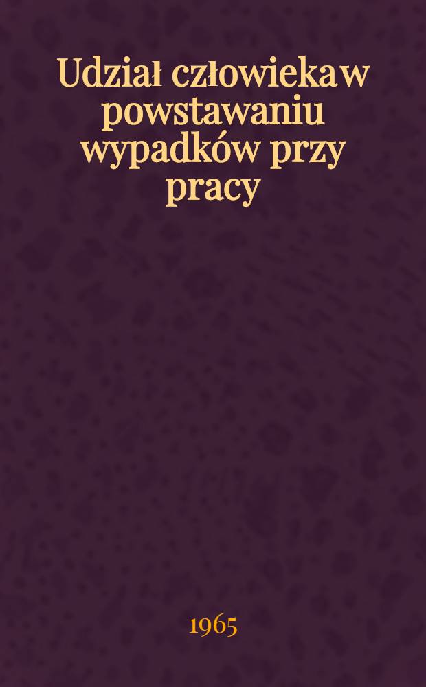 Udział człowieka w powstawaniu wypadków przy pracy