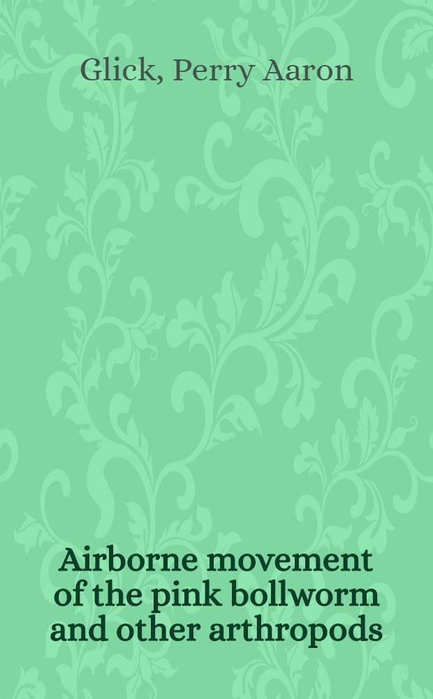 Airborne movement of the pink bollworm and other arthropods