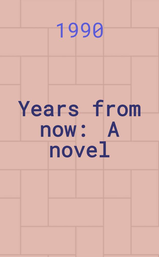 Years from now : A novel