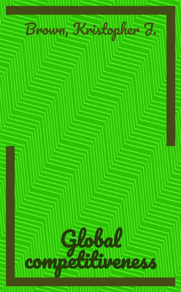 Global competitiveness : Getting the U. S. back on track