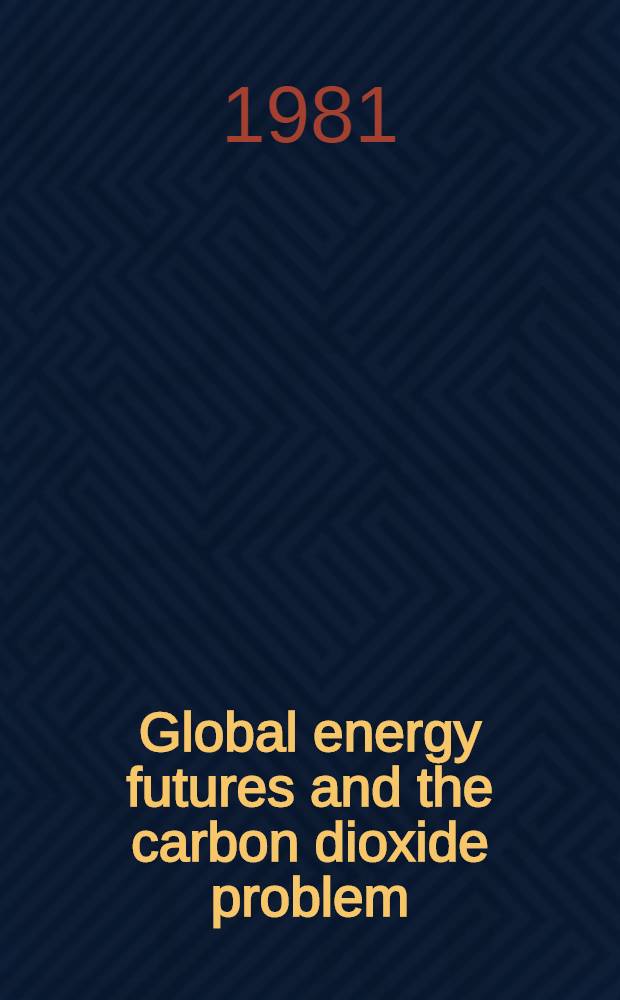 Global energy futures and the carbon dioxide problem
