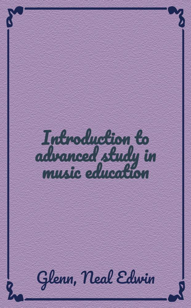 Introduction to advanced study in music education