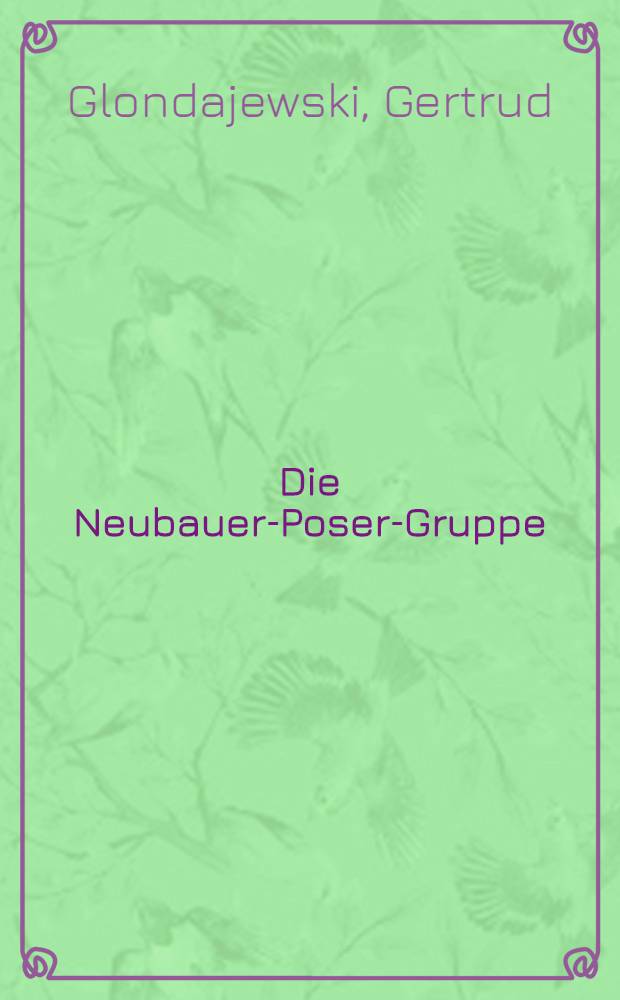Die Neubauer-Poser-Gruppe : Dokumente und Materialen des illegalen antifaschistischen Kampfes (Thüringen -1939 bis 1945)