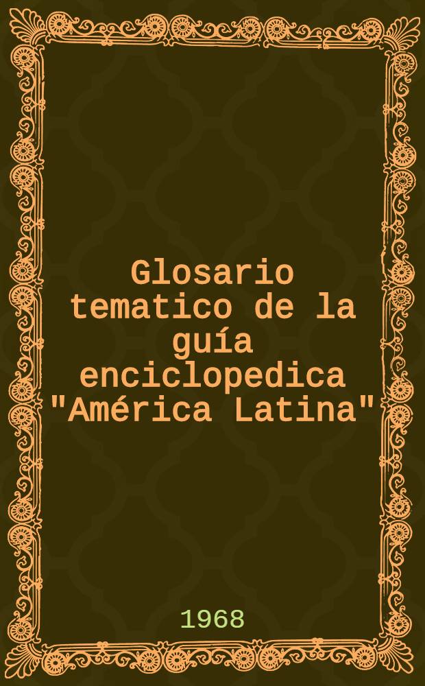 Glosario tematico de la guía enciclopedica "América Latina" : Proyecto