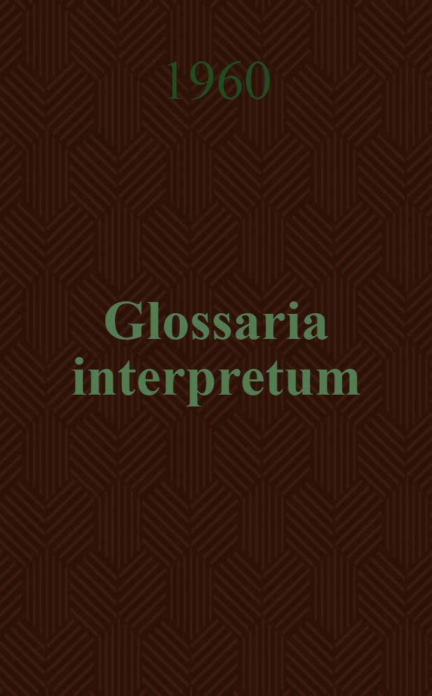 Glossaria interpretum : [A series of multilingual glossaries in various fields of science and industry, for translators, politicians, social and commercial organizations]. [3] : Chemins de fer