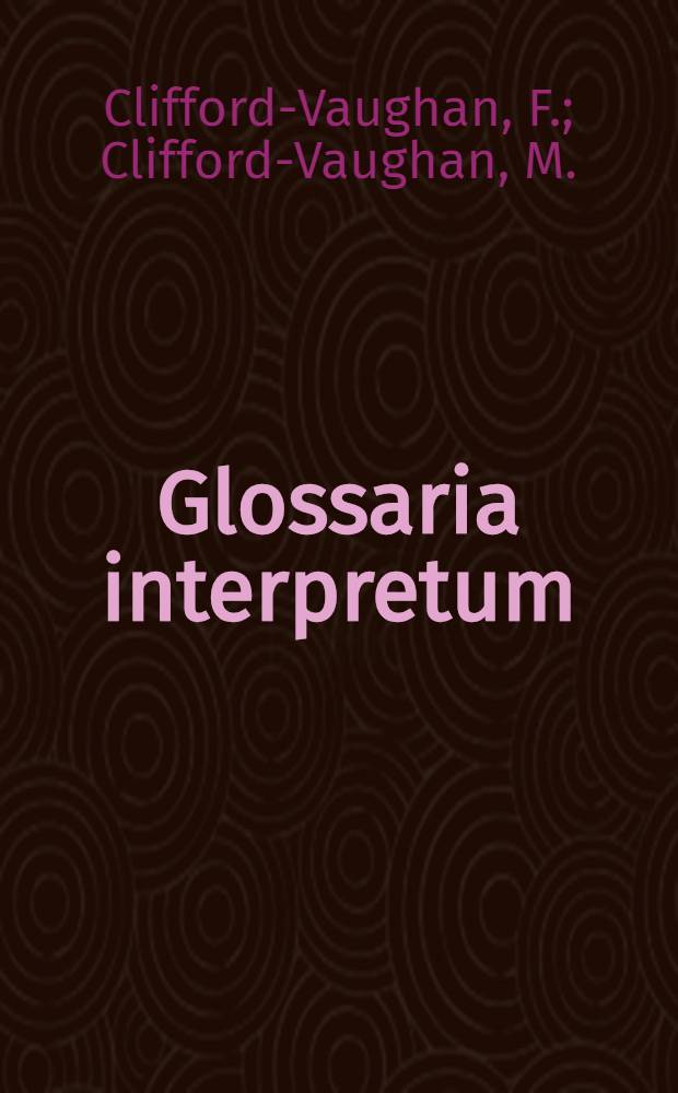 Glossaria interpretum : [A series of multilingual glossaries in various fields of science and industry, for translators, politicians, social and commercial organizations]. [11] : Glossaire des termes économiques avec terminologie soviétique en anglais-américain, français, allemand, russe
