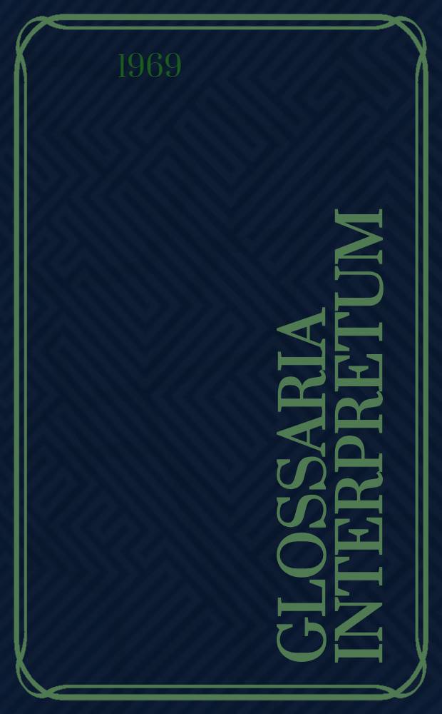 Glossaria interpretum : [A series of multilingual glossaries in various fields of science and industry, for translators, politicians, social and commercial organizations]. [15] : Glossary of the theatre in English, French, Italian and German
