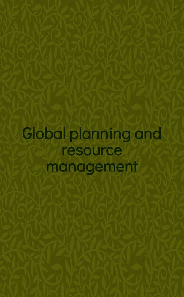Global planning and resource management : Toward intern. decision making in a divided world : Rep. of an on-going project of the Found. reshaping the intern. order