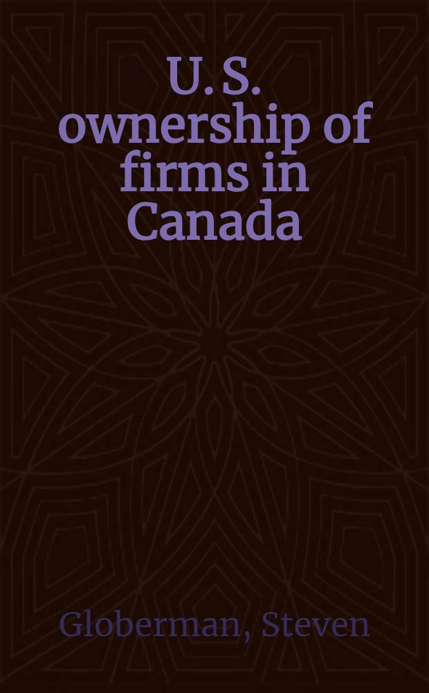 U. S. ownership of firms in Canada : Issues a. policy approaches