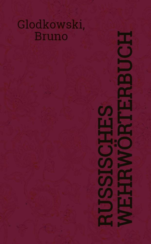 Russisches Wehrwörterbuch : Russisch-Deutsch. Deutsch-Russisch