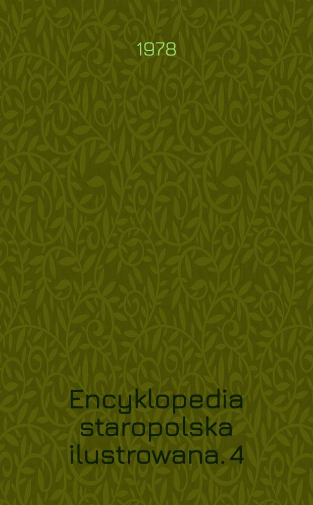 Encyklopedia staropolska ilustrowana. 4 : [P - Z]