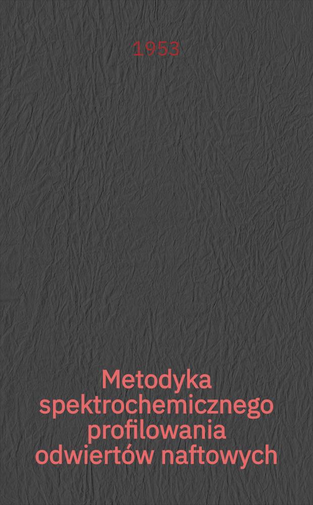 Metodyka spektrochemicznego profilowania odwiertów naftowych