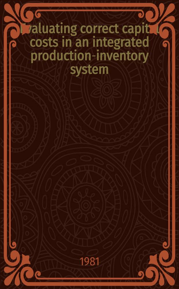 Evaluating correct capital costs in an integrated production-inventory system