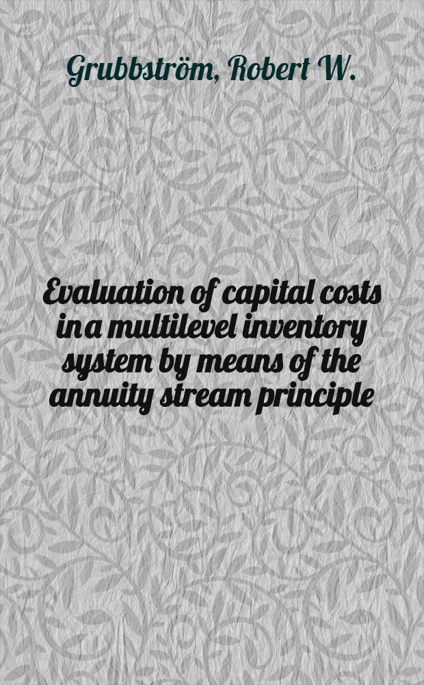 Evaluation of capital costs in a multilevel inventory system by means of the annuity stream principle