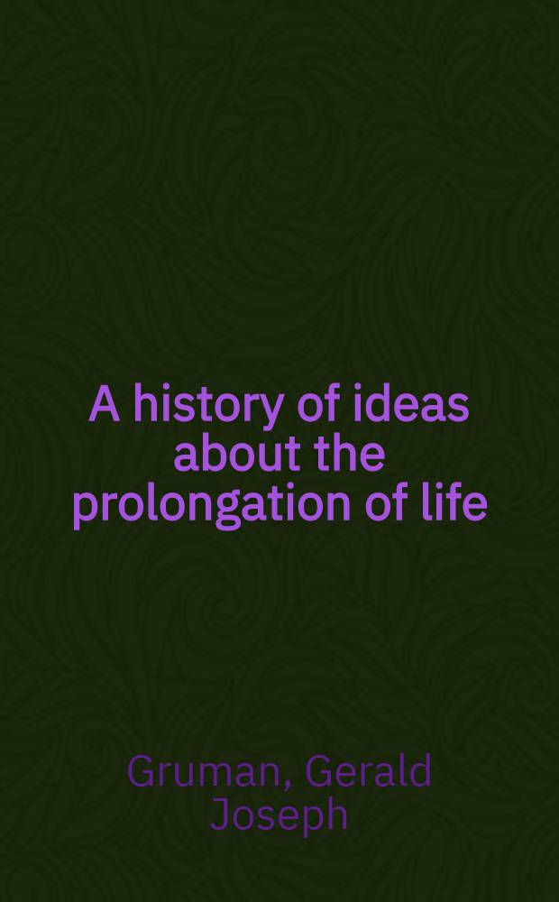 A history of ideas about the prolongation of life : The evolution of prolongevity hypotheses to 1800