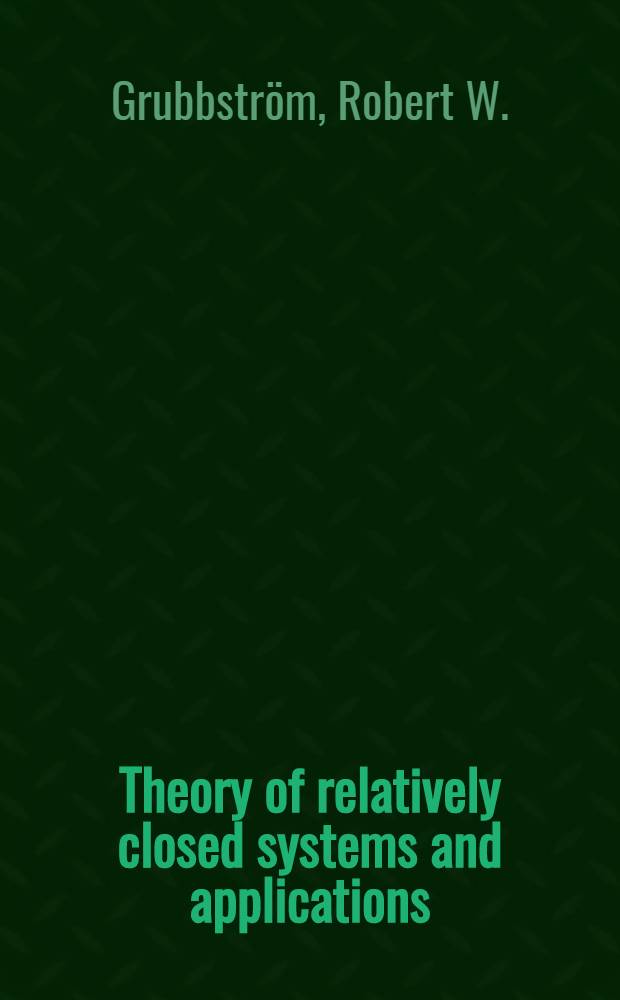 Theory of relatively closed systems and applications